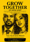 Grow Together or Grow Apart — A Marriage Manual for Couples Who Refuse to Settle for "This Is Just How I Am"